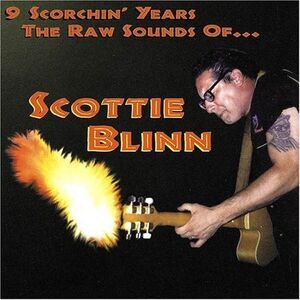 Scottie Blinn - 9 Scorchin' Years the Raw Sounds of Scottie Blin  CD